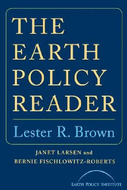 Earth Policy Reader by Lester R. Brown