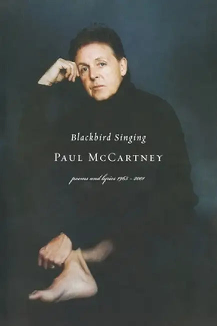 Blackbird Singing: Poems and Lyrics, 1965-1999 by Paul McCartney