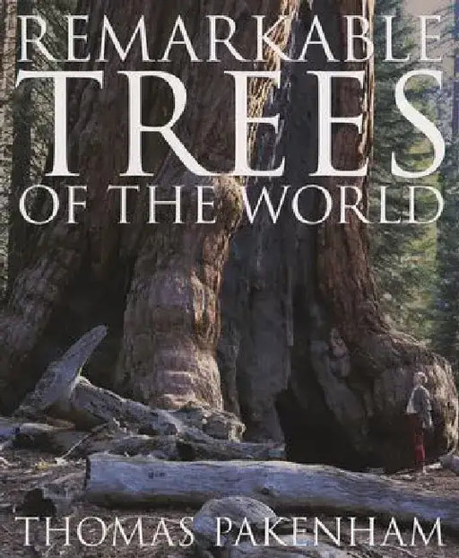 Remarkable Trees of the World by Thomas Pakenham