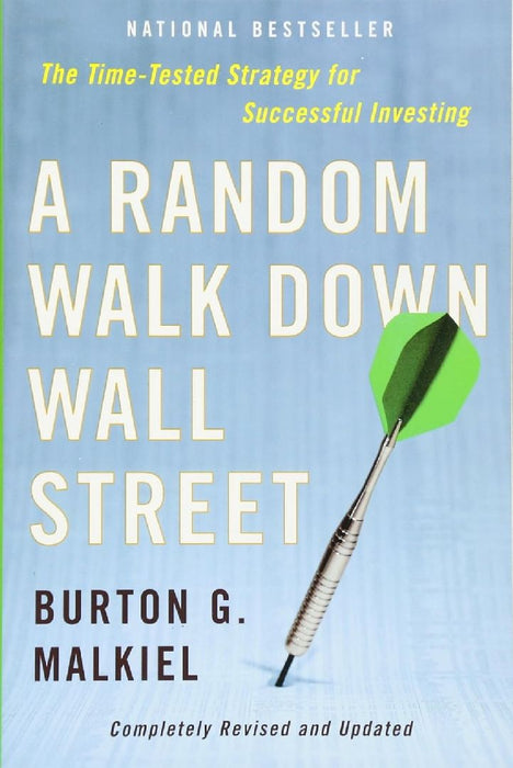 Random Walk Down Wall Street: The Time-Tested Strategy for Successful Investing by Burton Gordon Malkiel