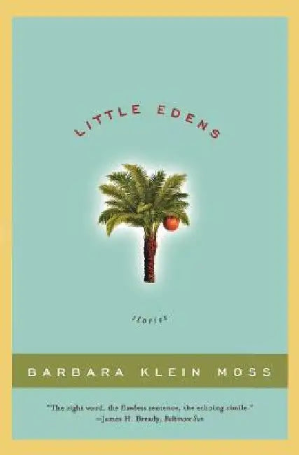 Little Edens: Stories by Barbara Klein Moss