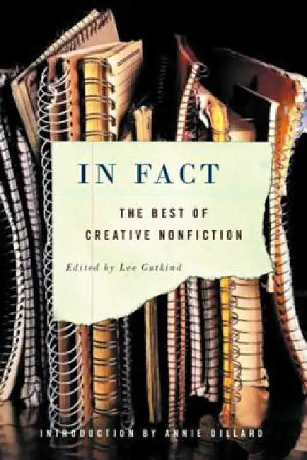 In Fact: The Best of Creative Nonfiction by Lee Gutkind