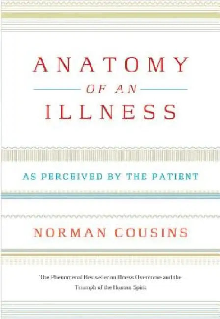 Anatomy of an Illness: As Perceived by the Patient by Norman Cousins