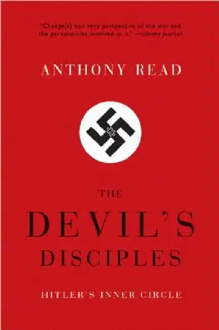 Devil's Disciples: Hitler's Inner Circle by Anthony Read