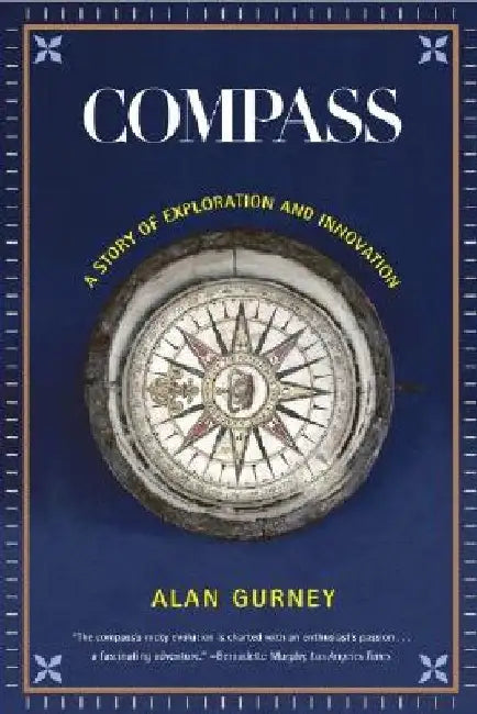 Compass: A Story of Exploration and Innovation (Revised) by Alan Gurney