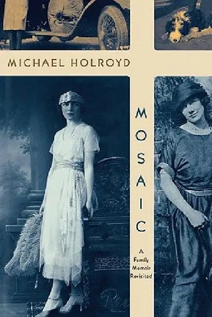 Mosaic: A Family Memoir Revisited by Michael Holroyd