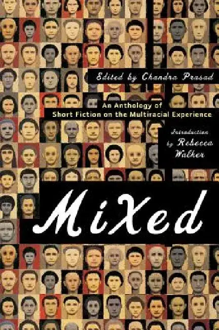 Mixed: An Anthology of Short Fiction on the Multiracial Experience by Chandra Prasad