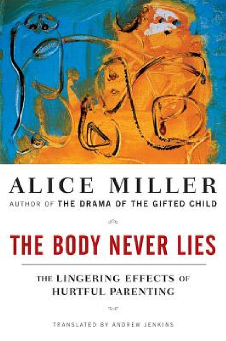 The Body Never Lies: The Lingering Effects of Hurtful Parenting