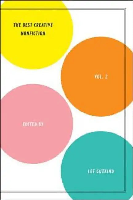 Best Creative Nonfiction, Volume 2 by Lee Gutkind