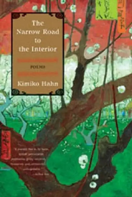 The Narrow Road to the Interior by Kimiko Hahn
