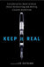 Keep It Real: Everything You Need to Know about Researching and Writing Creative Nonfiction by Lee Gutkind