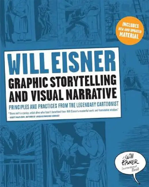 Graphic Storytelling and Visual Narrative: Principles and Practices from the Legendary Cartoonist by Will Eisner