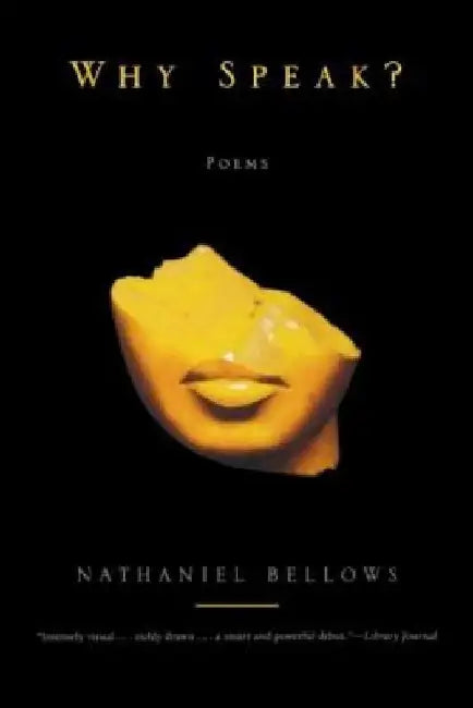 Why Speak? by Nathaniel Bellows