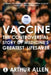 Vaccine: The Controversial Story of Medicine's Greatest Lifesaver by Arthur Allen