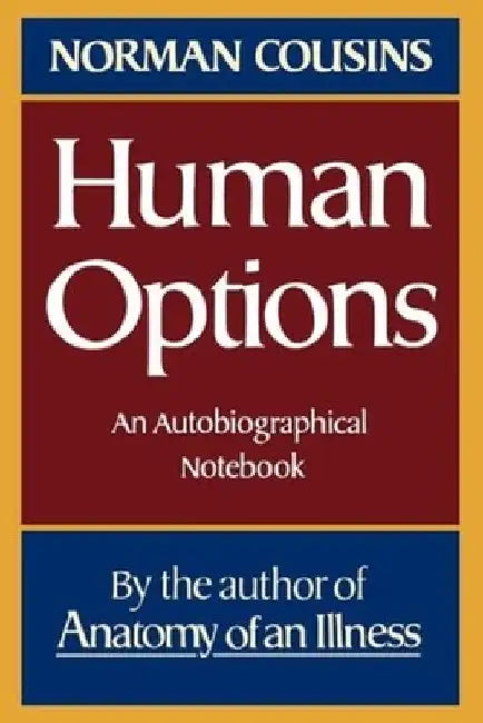 Human Options: An Autobiographical Notebook by Norman Cousins