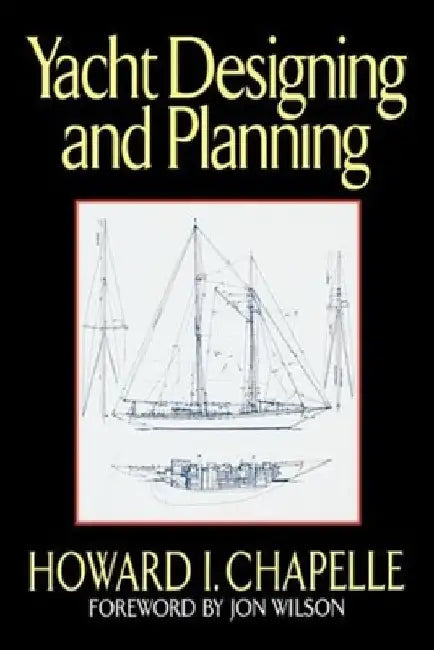 Yacht Designing and Planning by Howard I. Chapelle