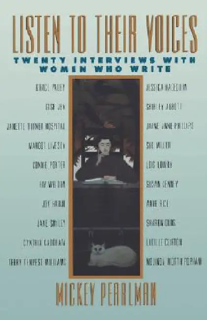 Listen to Their Voices: Twenty Interviews with Women Who Write by Mickey Pearlman