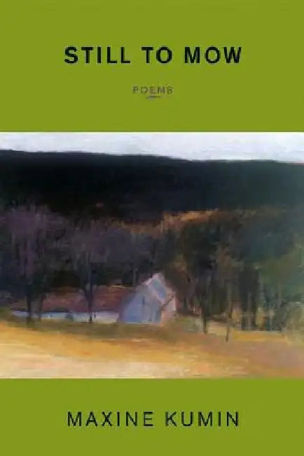 Still to Mow: Poems by Maxine Kumin