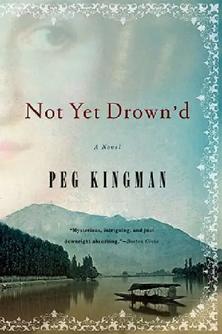 Not Yet Drown'd by Peg Kingman