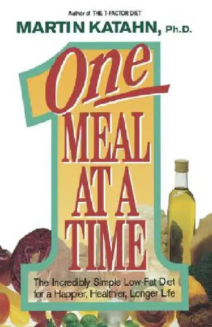 One Meal at a Time: The Incredibly Simple Low-Fat Diet for a Happier, Healthier Life by Martin Katahn