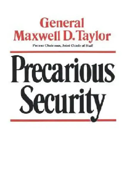 Precarious Security by Maxwell D. Taylor