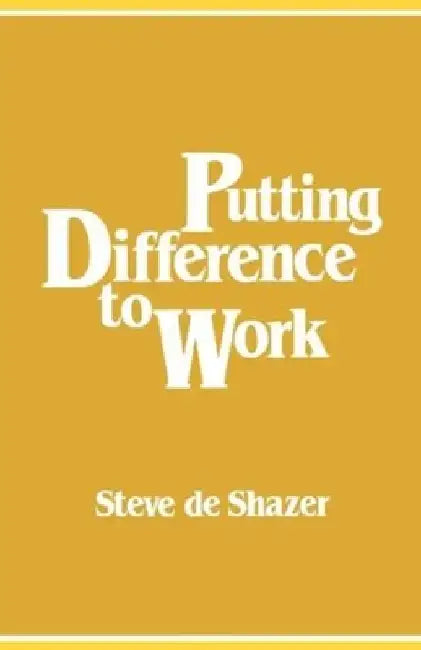 Putting Difference to Work by Steve de Shazer