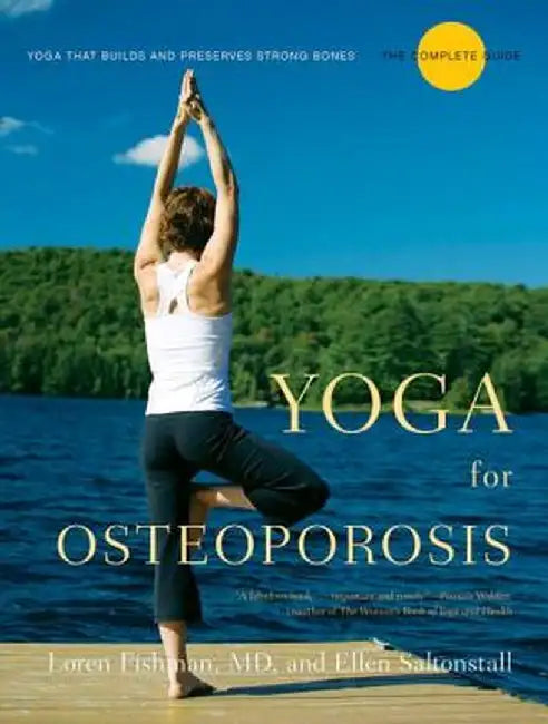 Yoga for Osteoporosis: The Complete Guide by Loren Fishman