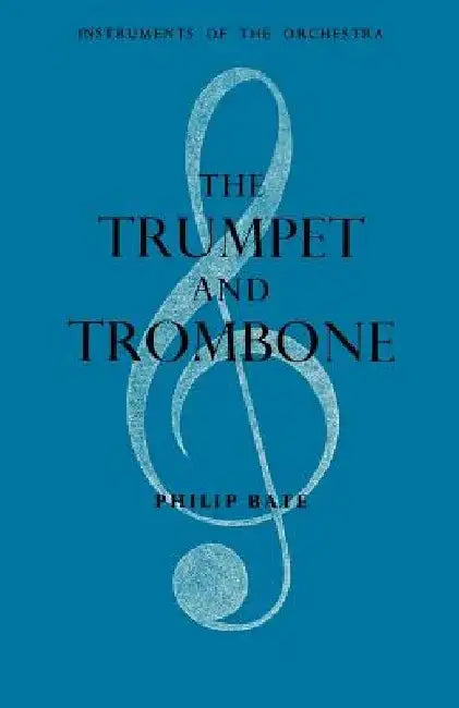 The Trumpet and Trombone by Philip Bate