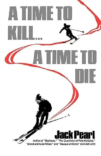 A Time to Kill a Time to Die by Jack Pearl