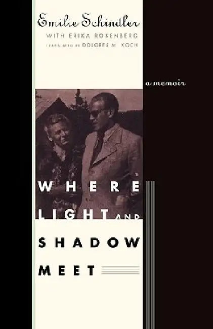 Where Light and Shadow Meet: A Memoir by Emilie Schindler
