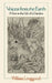 Voices from the Earth: A Year in the Life of a Garden by William Longgood
