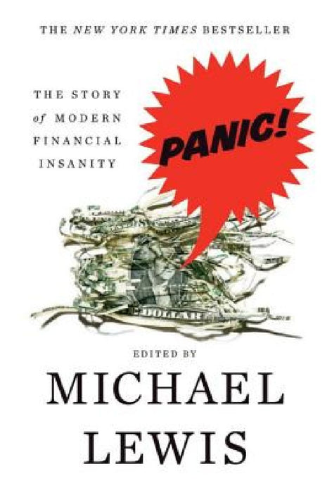 Panic: The Story of Modern Financial Insanity by Michael Lewis