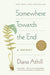 Somewhere Towards the End: A Memoir by Diana Athill