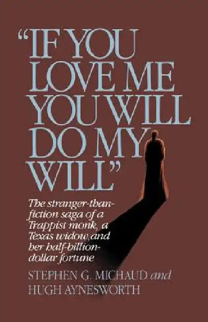 If You Love Me, You Will Do My Will by Stephen G. Michaud