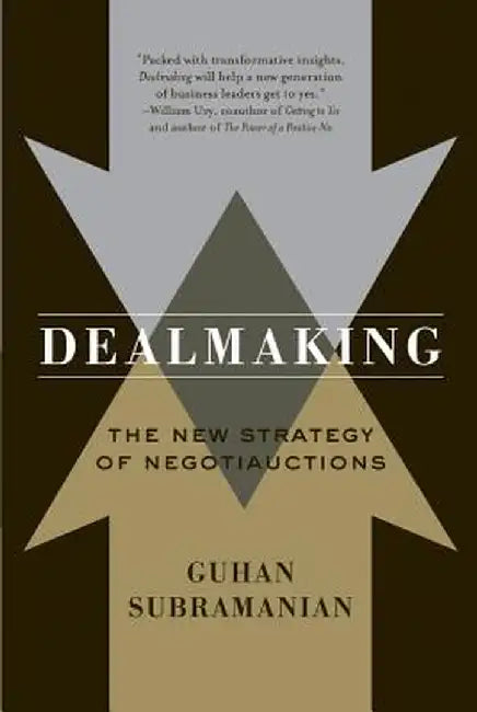 Dealmaking: New Dealmaking Strategies for a Competitive Marketplace by Guhan Subramanian