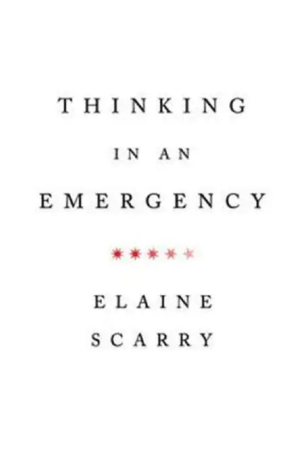 Thinking in an Emergency by Elaine Scarry