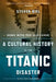 Down with the Old Canoe: A Cultural History of the Titanic Disaster by Steven Biel