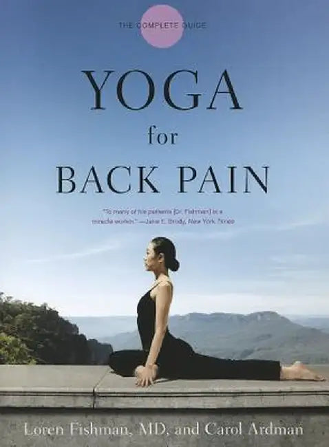 Yoga for Back Pain: The Complete Guide by Loren Fishman