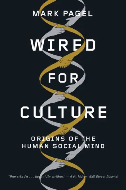 Wired for Culture: Origins of the Human Social Mind by Mark Pagel