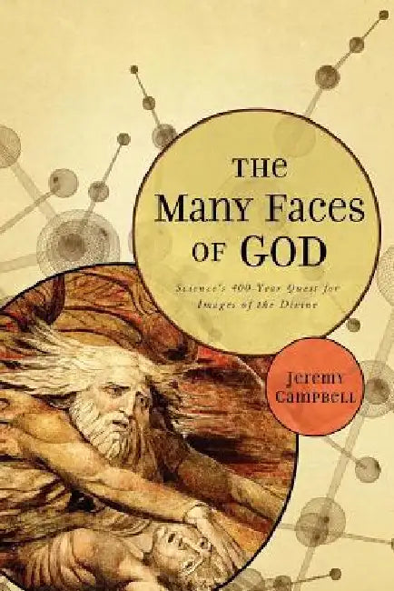 The Many Faces of God: Science's 400-Year Quest for Images of the Divine by Jeremy Campbell