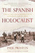 The Spanish Holocaust: Inquisition and Extermination in Twentieth-Century Spain by Paul Preston