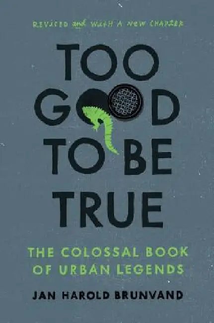Too Good to Be True: The Colossal Book of Urban Legends (Revised) by Jan Harold Brunvand