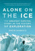 Alone on the Ice: The Greatest Survival Story in the History of Exploration by David Roberts