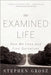The Examined Life: How We Lose and Find Ourselves by Stephen Grosz