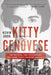 Kitty Genovese: The Murder, the Bystanders, the Crime That Changed America by Kevin Cook