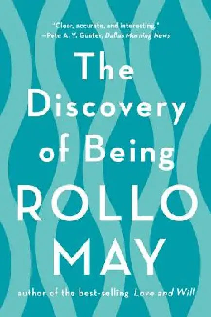 The Discovery of Being by Rollo May