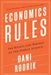 Economics Rules: The Rights and Wrongs of the Dismal Science by Dani Rodrik