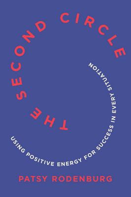 The Second Circle: Using Positive Energy for Success in Every Situation by Patsy Rodenburg