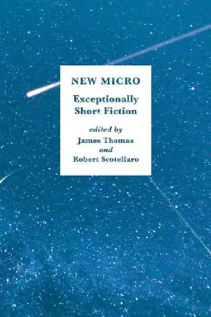 New Micro: Exceptionally Short Fiction by James Thomas