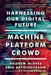 Machine, Platform, Crowd: Harnessing Our Digital Future by Andrew McAfee